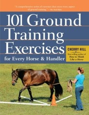 101 Ground Training Exercises for Every Horse &amp; Handler