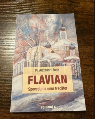 Pr. Alexandru Torik, Flavian - Spovedania unui trecător foto