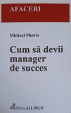 CUM SA DEVII MANAGER DE SUCCES-MICHAEL MORRIS-254859