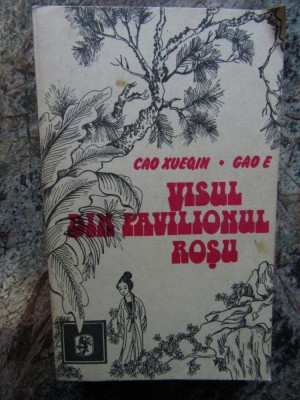 Cao Xueqin si Gao E - Visul Din Pavilionul Rosu (cu reproduceri de gravuri) foto