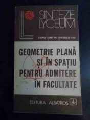 Geometrie Plana Si In Spatiu Pentru Admitere In Facultate - Constantin Ionescu-tiu ,546251 foto