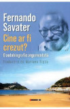 Cine ar fi crezut? O autobiografie argumentata - Fernando Savater