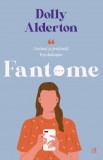 Fantome - Dolly Alderton - Editura Curtea Veche