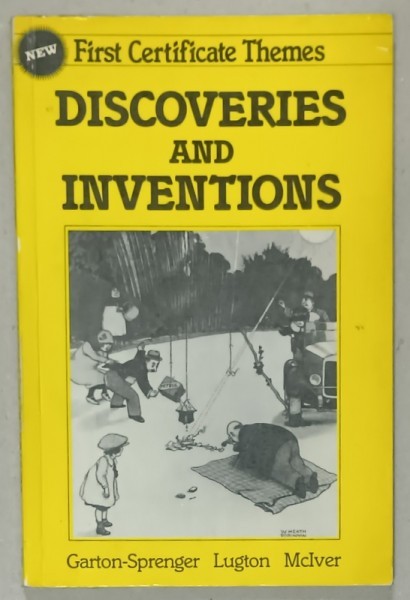 NEW FIRST CERTIFICATE THEMES , DISCOVERIES AND INVENTIONS by GARTON - SPRENGER and LUGTON McIVER , 1984, PREZINTA SUBLINIERI SI INSEMNARI *