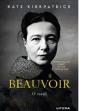 Beauvoir. O viata - Carmen Caranfil, Kate Kirkpatrick