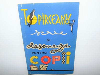 TOPIRCEANU SCRIE SI DESENEAZA PENTRU COPII foto