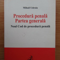 Mihail Udroiu - Procedura penala. Partea generala. Noul cod de procedura penala