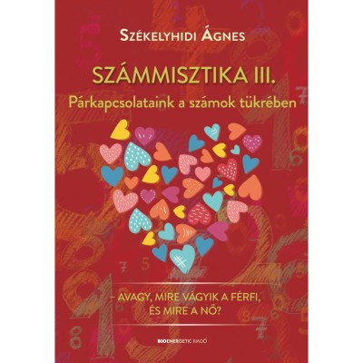 Sz&amp;aacute;mmisztika III. - P&amp;aacute;rkapcsolataink a sz&amp;aacute;mok t&amp;uuml;kr&amp;eacute;ben - Sz&amp;eacute;kelyhidi &amp;Aacute;gnes foto