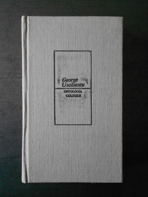 George Uscatescu - Ontologia culturii (editie cartonata, 1987) foto