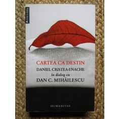 Cartea ca destin. Daniel Cristea-Enache &icirc;n dialog cu Dan C. Mihăilescu