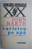 Varieteu pe apa &ndash; John Barth