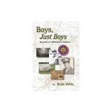 Boys, Just Boys: Biography of a WWII Infantry Regiment