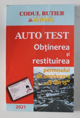 AUTO TEST , OBTINEREA SI RESTITUIREA PERMISULUI DE CONDUCERE &amp;amp;amp,quot, 13 DIN 15 &amp;amp;amp,quot, , 2021 foto