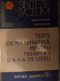 Teste De Matematica Pentru Treapta I Si A Ii-a De Liceu - Ion Petrica Ion Lazar ,539656, Albatros