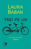 Trei pe un tandem. 33 de zile, 1111 km, o calatorie/Laura Baban, Cartex