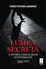 Lumea secreta. O istorie a serviciilor de informatii - Christopher Andrew - Trei