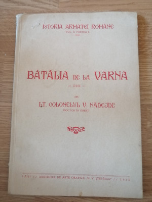 Istoria Armatei Romane - Col. V. Nadejde, Batalia de la Varna, 1444, Iasi, 1933 foto