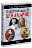 Momente memorabile din istoria Rom&acirc;niei - Paperback brosat - Dimitrie Onciul - Carthemia