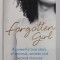 FORGOTTEN GIRL - A POWERFUL TRUE STORY OF AMNESIA , SECRETS AND SECOND CHANCES by NAOMI JACOBS , 2015 , MICI INSCRISURI PE PAGINA DE TITLU *