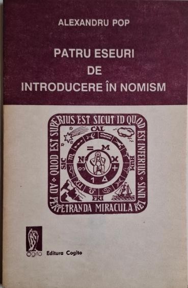 Patru eseuri de introducere in nomism &ndash; Alexandru Pop (cateva sublinieri)