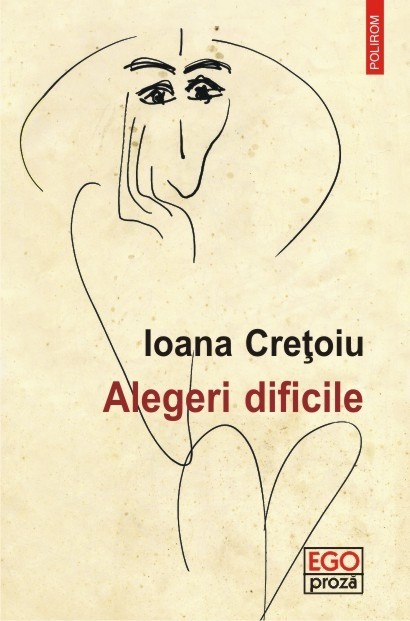 Alegeri dificile de Ioana Cretoiu Polirom 2016