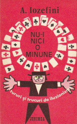 A. IOZEFINI - NU-I NICI O MINUNE ( TURURI SI TRUCURI DE ILUZIONISM ) foto