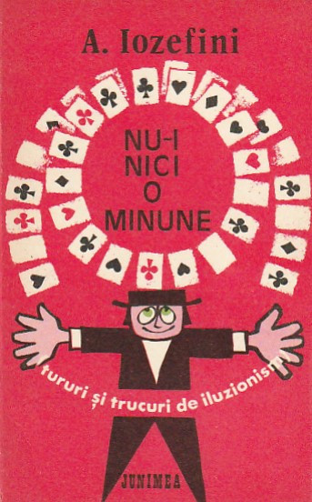 A. IOZEFINI - NU-I NICI O MINUNE ( TURURI SI TRUCURI DE ILUZIONISM )