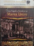 Dan Silviu Boerescu - Casa Regala a Romaniei si Marea Unire (Editia: 2018)