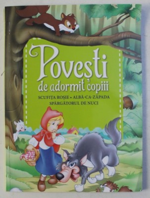 POVESTI DE ADORMIT COPIII - SCUFITA ROSIE , ALBA CA ZAPADA , SPARGATORUL DE NUCI , 2017 foto