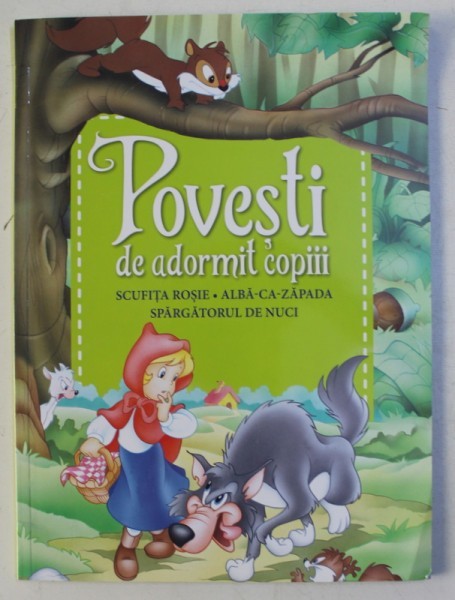 POVESTI DE ADORMIT COPIII - SCUFITA ROSIE , ALBA CA ZAPADA , SPARGATORUL DE NUCI , 2017