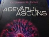 ADEVĂRUL ASCUNS - INFORMATII INTERZISE - STEVEN M. GREER, DAKSHA 2008, 488 p