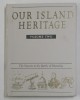 OUR ISLAND HERITAGE - VOLUME TWO - THE STUARTS TO THE BATTLE OF WATERLOO , 1998