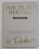 OUR ISLAND HERITAGE - VOLUME TWO - THE STUARTS TO THE BATTLE OF WATERLOO , 1998
