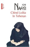 Citind Lolita in Teheran - Azar Nafisi - Polirom