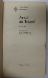 ARCUL DE TRIUMF , roman de ERICH MARIA REMARQUE , 1973 *EXEMPLAR RELEGAT