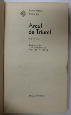 ARCUL DE TRIUMF , roman de ERICH MARIA REMARQUE , 1973 *EXEMPLAR RELEGAT foto