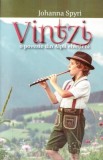 Carte Vintzi - O Poveste din Alpii Elvetieni de Johanna Spyri | Roman pentru Copii