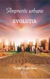 Cumpara ieftin Amprente urbane. Evolutia. Volumul I/Ionela-Violeta Anciu