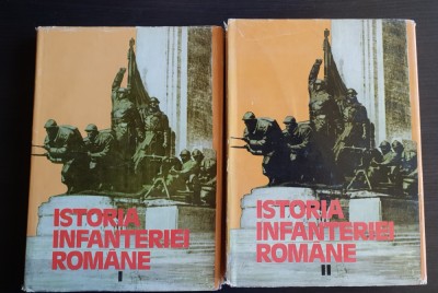 Istoria Infanteriei Rom&amp;acirc;ne (2 vol.) - Gheorghe Romanescu, Marin Dragu foto