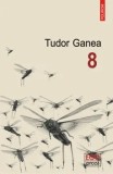 8, Brosata/Tudor Ganea, Polirom