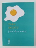 JOCUL DE - A AMIBA versuri de TARA SKURTU , 2018