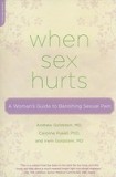 When Sex Hurts: A Woman&#039;s Guide to Banishing Sexual Pain