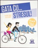 GATA CU STRESUL! Patrick Amar, Silvia Andre - Carte Dezvoltare personala, Brosata, 2019