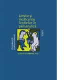 Limite si incalcarea limitelor in psihanaliza - Glen O. Gabbard, Laura Netea