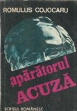 Aparatorul acuza - Romulus Cojocaru