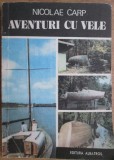 Aventuri cu vele - Nicolae Carp, Albatros 1987, Carte Aventura, 172 pagini, Coperta carton