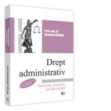 Drept administrativ. Editia a XIII-a, revazuta si adaugita. Doctrina, practica, jurisprudenta - Verginia Vedinas