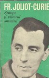 Carte Stiinta si Viitorul Omenirii - Frederic Joliot Curie, Editura Stiintifica, 1963, Cultura Generala, Stiinta