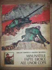 Minunatele fapte eroice ale unor copii- Emilian Ionescu, Valeriu Selescu foto