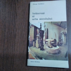 BRANCUSI SI ARTA SECOLULUI - George Uscatescu - Editura Meridiane, 1985, 84 p.